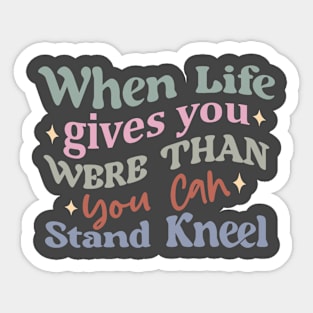 When Life Gives Challenges Stand Kneel Inspirational Quote Sticker